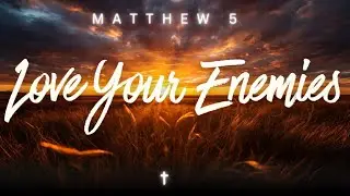 Love Your Enemies Song ✝️Pray For Those Who Persecute You (Matthew 5)
