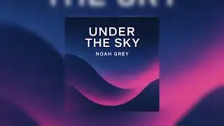 Noah Grey - Shifting Skies (Official Audio)