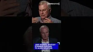 Jake Barber, Whitley Strieber exposed to alien weapons