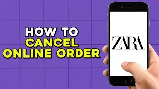 How To Cancel Zara Online Order (Quick Tutorial)