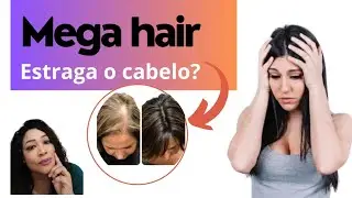 MEGA HAIR ESTRAGA O CABELO?
