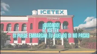 🚨🚨&iexcl;Cuidado! El ICETEX s&iacute; puede embargar tu sueldo si no pagas