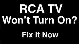 RCA TV won't Turn On  -  Fix it Now