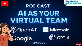 🎧AI as Your Virtual Team #2 | Audio Podcast | Piyush Academy