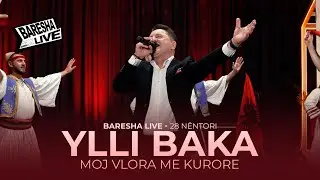 Ylli Baka - Moj Vlora me kurore | BARESHA LIVE