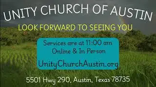 Welcome to Unity Church of Austin Services   5501 Hwy 290 Austin Texas 78735 2