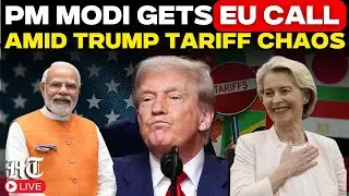 Live: PM Modi Receives EU Chief&rsquo;s Call On Ukraine, Trade Deal Amid Tariff Turmoil | Tariff War|Trump