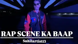 OFFICIAL SONG (RAP SCENE KA BAAP ) ARTIST SAHILARTIST13
