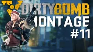 Dirty Bomb - Montage #11