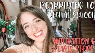 INTRO TO REAPPLYING TO DENTAL SCHOOL | my experience, motivation, & basic steps for a re-applicant