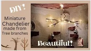 Tiny chandelier made from tree branches and LED lights |Miniature art & craft