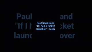 If I had a rocket launcher - Bruce Cockburn cover - Paul Case Band