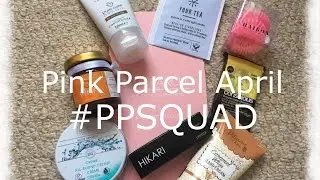 Pink Parcel April Unboxing #PPSQUAD