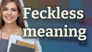 Feckless | meaning of Feckless
