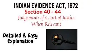 Section 40 - 44 | Judgements of Court of Justice When Relevant | Indian Evidence Act