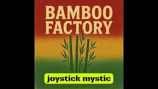 Bamboo Factory - joystick mystic 
