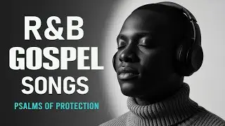 1 Hour of Psalms in Soulful R&B | Modern Christian Music for Prayer & Study