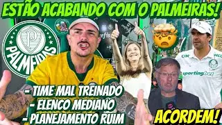 🤯 ESTÃO ACABANDO COM O PALMEIRAS | TIME MAL TREINADO, ELENCO MEDIANO E PLANEJAMENTO RUIM! ACORDEM…