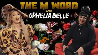 The M Word #6 - Ophelia Belle