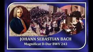 JOHANN SEBASTIAN BACH - MAGNIFICAT in D Major BWV 243 - RICARDO LUNA - Conductor