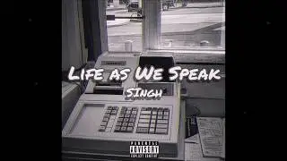 SiNGH - Life as We Speak (prod. Ussiman)