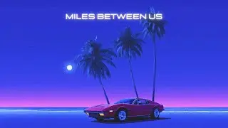 Free - Synthwave x 80s Type Beat - Miles Between Us