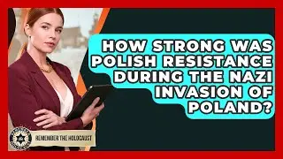 How Strong Was Polish Resistance During The Nazi Invasion Of Poland? - Remember The Holocaust