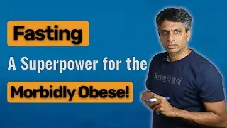Why Fasting Works Best for the Morbidly Obese!