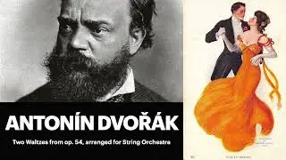 Dvořák 2 Waltzes from Op. 54 for String Orchestra