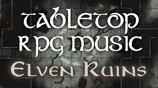 Elven Ruins - Tabletop RPG Music (atmosphere)