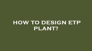 How to design etp plant?