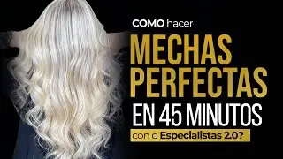 CÓMO hacer mechas perfectas en 45 minutos con Especialistas 2.0.