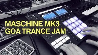 Goa Trance Jam on Native Instruments Maschine MK3