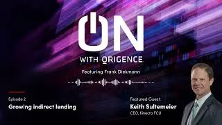 Growing Indirect Lending with Kinecta FCU CEO,  Keith Sultemeier