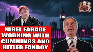 Farage Working With Cummings and Hitler Supporter