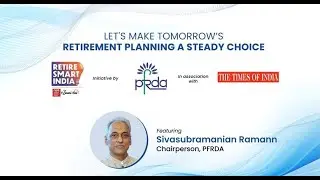 Shri S. Ramann, Chairperson, PFRDA at Retire Smart India
