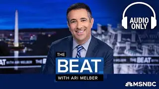 The Beat With Ari Melber - Aug. 11 | Audio Only