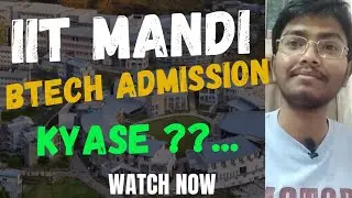 IIT MANDI PHYSICAL REPORTING DATE?! | IIT MANDI BTECH ADMISSION 2023