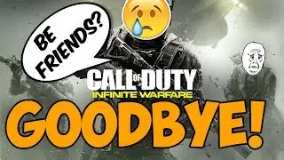 Goodbye Call of Duty Infinite Warfare! - RIP  [My Last Game]