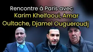 Rencontre à Paris: Karim Khelfaoui, Djamel Ougueroudj et Amar Oultache 