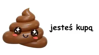 jesteś kupą