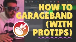 How to GARAGEBAND basics 2020 w PROTIPS