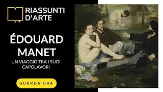ÉDOUARD MANET - Un Viaggio tra i Suoi Capolavori