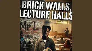 Brick Walls, Lecture Halls
