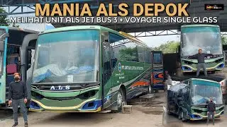 MANIA ALS DEPOK MELIHAT UNIT ALS JET BUS 3 + VOYAGER SINGLE GLASS
