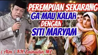Perempuan Sekarang ga mau kalah dengan - Siti Maryam-KH.Zainudin.MZ