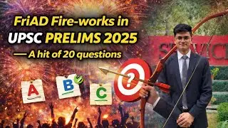 Lecture 4 :- FriAD Fire-Works in UPSC PRE-2025 (20 Questions Direct Hit)🎯🎯