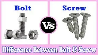 Screw vs Bolt - Difference Between Bolt and Screw - Bolt and Screw