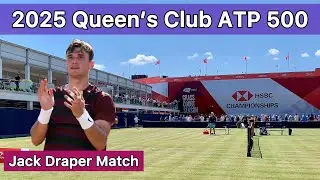 2025 Queen's Tennis; Jack Draper Match & Tournament Venue Tour | ATP 500 HSBC Championships