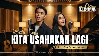 Kita Usahakan Lagi - Batas Senja (Jazz-Folk Fusion Version) | Teras Irama Labs